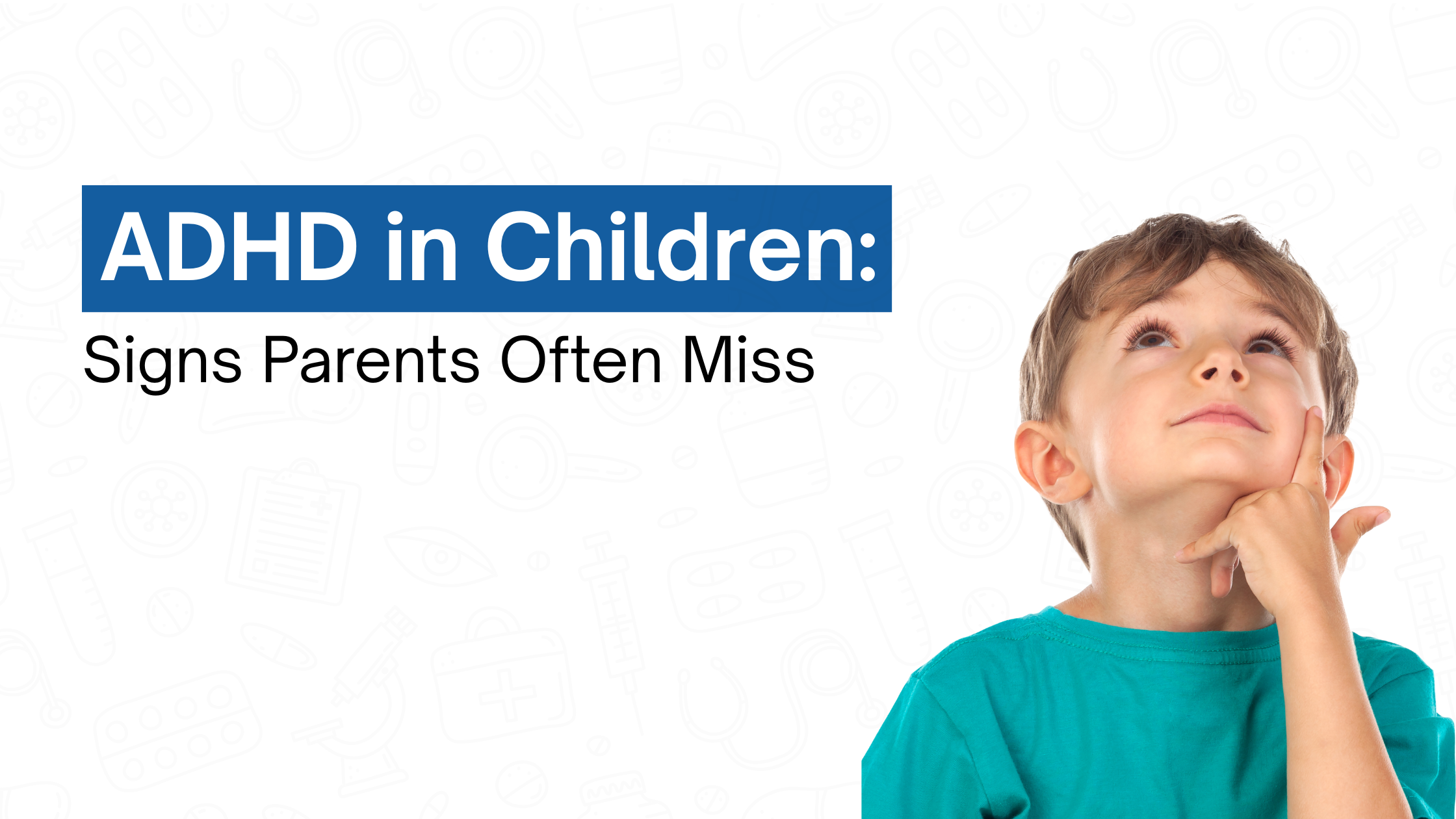 ADHD in Children: Signs Parents Often Miss